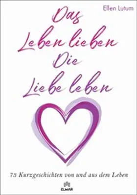 Lutum |  Das Leben lieben - Die Liebe leben | eBook | Sack Fachmedien