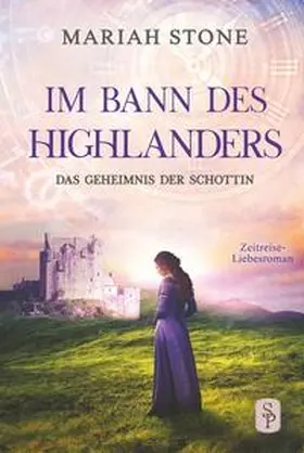 Stone |  Das Geheimnis der Schottin - Zweiter Band der Im Bann des Highlanders-Reihe | Buch |  Sack Fachmedien