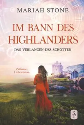 Stone |  Das Verlangen des Schotten - Fünfter Band der Im Bann des Highlanders-Reihe | Buch |  Sack Fachmedien