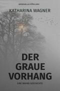 Wagner |  Der graue Vorhang – Eine wahre Geschichte | eBook | Sack Fachmedien