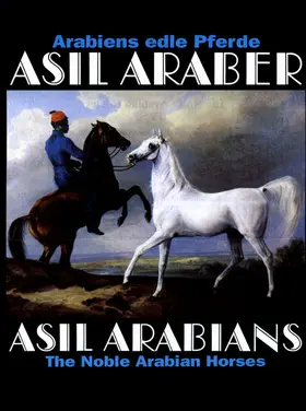  Asil Araber IV - Arabiens edle Pferde/The Noble Arabian Horse | Buch |  Sack Fachmedien