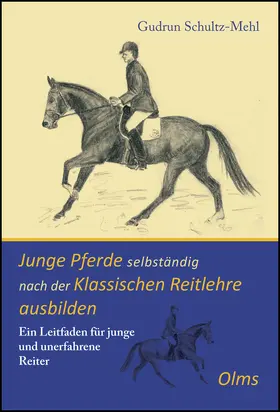 Schultz-Mehl |  Junge Pferde selbständig nach der Klassischen Reitlehre ausbilden | Buch |  Sack Fachmedien