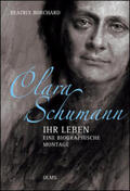 Borchard |  Clara Schumann - Ihr Leben. Eine biographische Montage. | Buch |  Sack Fachmedien