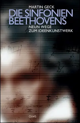 Geck |  Die Sinfonien Beethovens - Neun Wege zum Ideenkunstwerk | Buch |  Sack Fachmedien