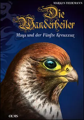 Tiedemann |  Die Wanderheiler. Maya und der Fünfte Kreuzzug | Buch |  Sack Fachmedien