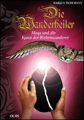 Tiedemann |  Die Wanderheiler. Maya und die Kunst der Weltenwanderer | Buch |  Sack Fachmedien