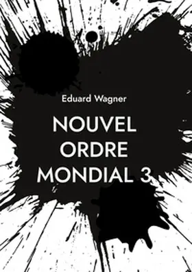 Wagner | Nouvel Ordre Mondial 3 | Buch | 978-3-7583-0003-5 | www.sack.de