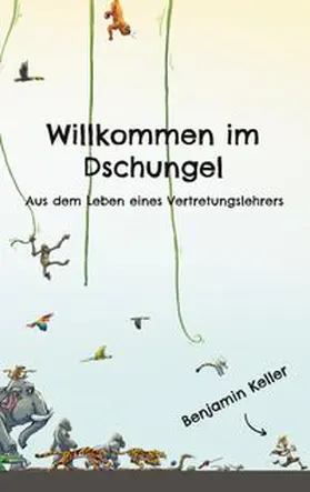 Keller |  Willkommen im Dschungel | Buch |  Sack Fachmedien