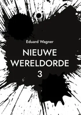 Wagner | Nieuwe Wereldorde 3 | Buch | 978-3-7583-0067-7 | www.sack.de