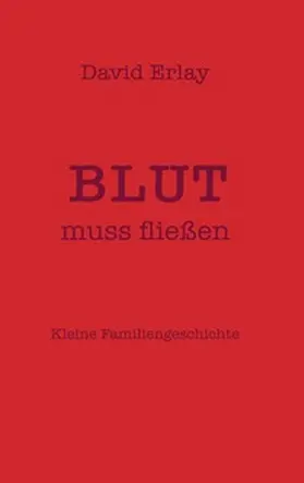 Erlay |  Blut muss fließen | Buch |  Sack Fachmedien