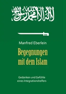Eberlein |  Begegnungen mit dem Islam | Buch |  Sack Fachmedien