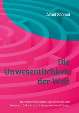 Schmid |  Die Unwesentlichkeit der Welt | Buch |  Sack Fachmedien