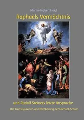 Heigl | Raphaels Vermächtnis und Rudolf Steiners letzte Ansprache | Buch | 978-3-7583-0601-3 | www.sack.de