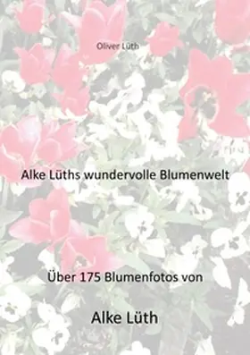 Lüth |  Alke Lüths wundervolle Blumenwelt | Buch |  Sack Fachmedien
