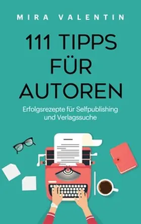 Valentin |  111 Tipps für Autoren | Buch |  Sack Fachmedien