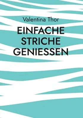 Thor |  Einfache Striche genießen | Buch |  Sack Fachmedien