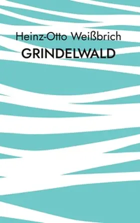 Weißbrich |  Grindelwald | Buch |  Sack Fachmedien