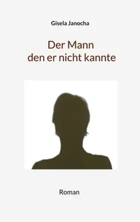 Janocha / Huber |  Der Mann den er nicht kannte | Buch |  Sack Fachmedien