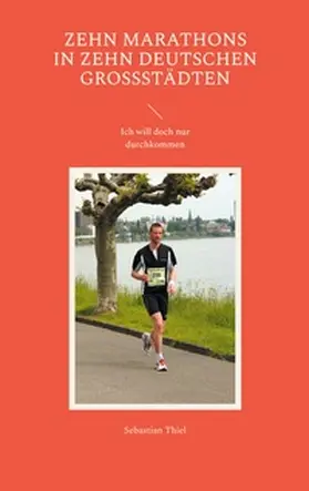 Thiel |  Zehn Marathons in zehn deutschen Großstädten | Buch |  Sack Fachmedien