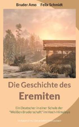 Amo / Schmidt / Laubach | Die Geschichte des Eremiten | Buch | 978-3-7583-1301-1 | sack.de