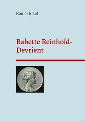 Ertel |  Babette Reinhold-Devrient | Buch |  Sack Fachmedien