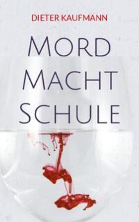 Kaufmann | Mord Macht Schule | Buch | 978-3-7583-1705-7 | sack.de
