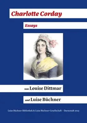 Dittmar / Büchner / Schmidt |  Charlotte Corday (1768 - 1793) | Buch |  Sack Fachmedien