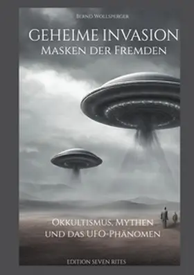 Wollsperger / Seven Rites |  Geheime Invasion - Masken der Fremden | Buch |  Sack Fachmedien