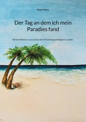 Heinz |  Der Tag an dem ich mein Paradies fand | Buch |  Sack Fachmedien