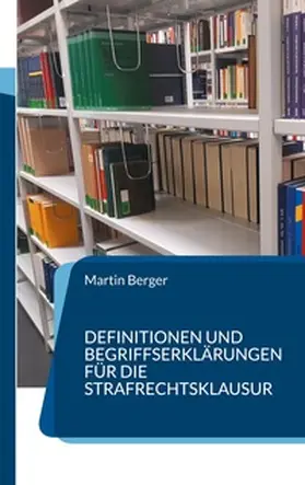 Berger |  Definitionen und Begriffserklärungen für die Strafrechtsklausur | Buch |  Sack Fachmedien