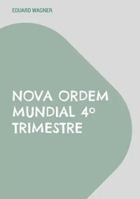 Wagner | Nova Ordem Mundial 4º Trimestre | Buch | 978-3-7583-2657-8 | www.sack.de