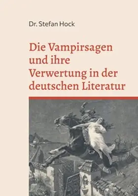 Hock / Equiamicus |  Die Vampirsagen und ihre Verwertung in der deutschen Literatur | Buch |  Sack Fachmedien