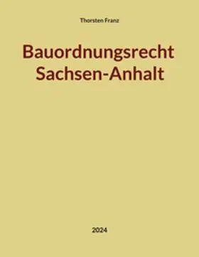 Franz |  Bauordnungsrecht Sachsen-Anhalt | Buch |  Sack Fachmedien