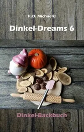 Michaelis |  Dinkel-Dreams 6 | eBook | Sack Fachmedien