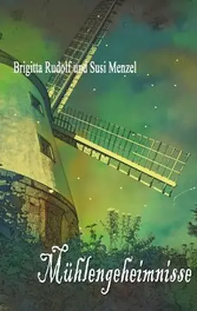 Menzel / Rudolf |  Mühlengeheimnisse | eBook | Sack Fachmedien