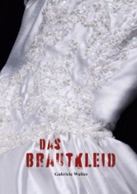 Walter | Das Brautkleid | E-Book | sack.de