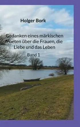 Bork |  Gedanken eines märkischen Poeten über die Frauen, die Liebe und das Leben | eBook | Sack Fachmedien