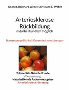 Weber / Naturheilkunde Tagesklinik Ag / Marburg | Arteriosklerose Rückbildung naturheilkundlich möglich | E-Book | sack.de
