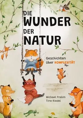 Frahm / Riedel |  Die Wunder der Natur | Buch |  Sack Fachmedien