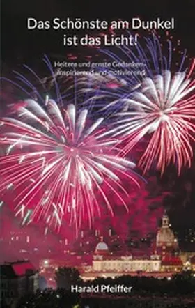 Pfeiffer |  Das Schönste am Dunkel ist das Licht | eBook | Sack Fachmedien