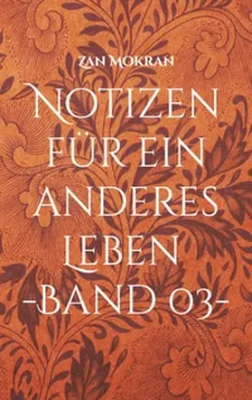 Mokran |  Notizen für ein anderes Leben -Band 03- | Buch |  Sack Fachmedien