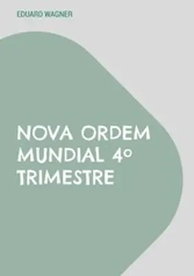 Wagner |  Nova Ordem Mundial 4º Trimestre | eBook | Sack Fachmedien