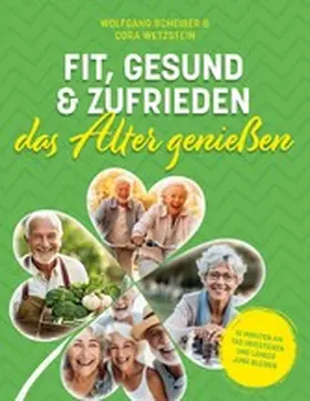 Scheiber / Wetzstein |  Fit, gesund und zufrieden das Alter genießen | eBook | Sack Fachmedien
