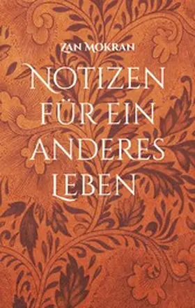 Mokran |  Notizen für ein anderes Leben -Band 01- | eBook | Sack Fachmedien