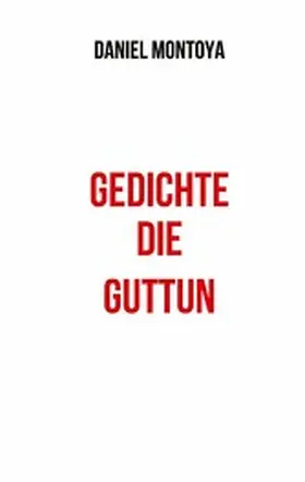 Montoya |  Gedichte, die guttun | eBook | Sack Fachmedien
