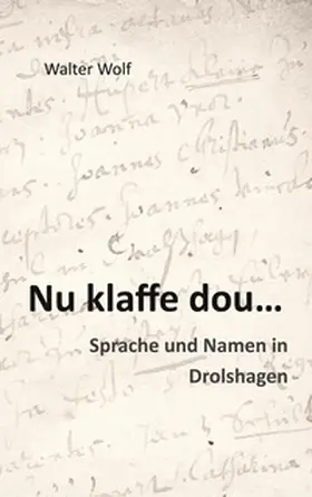 Wolf |  Nu klaffe dou - Sprache und Namen in Drolshagen | Buch |  Sack Fachmedien