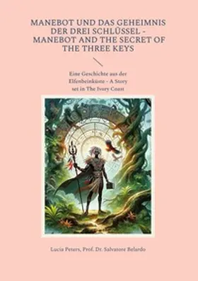 Peters / Belardo |  Manebot und das Geheimnis der drei Schlüssel - Manebot and the Secret of the three Keys | Buch |  Sack Fachmedien