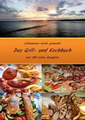 Jäger |  Schlemmen leicht gemacht *Das Grill- und Kochbuch | Buch |  Sack Fachmedien
