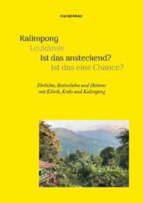 Meier | Kalimpong Leukämie Ist das ansteckend? Ist das eine Chance? | Buch | 978-3-7583-6569-0 | sack.de
