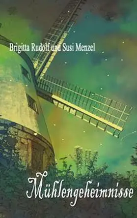 Menzel / Rudolf |  Mühlengeheimnisse | Buch |  Sack Fachmedien
